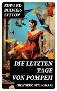 Cover-Bild zum Titel 'Die letzten Tage von Pompeji (Historischer Roman)' von 'Edward Bulwer-Lytton'