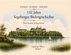 Cover-Bild zum Titel '132 Jahre Segeberger Bädergeschichte' von 'Peter Zastrow, Jörg Nehter'