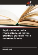 Cover-Bild zum Titel 'Esplorazione della regressione ai minimi quadrati parziali nella nanoemulsione' von 'Asha Patel'