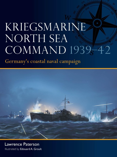 Kriegsmarine North Sea Command 1939-42 - Lawrence Paterson