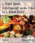 A Kidnapped Santa Claus by L. Frank Baum - L. Frank Baum