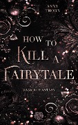 Cover-Bild zum Titel 'How to kill a Fairytale' von 'Anny Thorn'