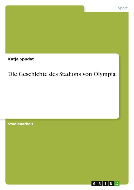 Die Geschichte des Stadions von Olympia - Katja Spudat