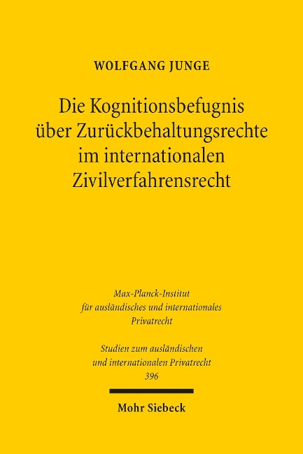 Die Kognitionsbefugnis über Zurückbehaltungsrechte im internationalen Zivilverfahrensrecht - Wolfgang Junge