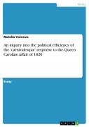 Cover-Bild zum Titel 'An inquiry into the political efficiency of the 'carnivalesque' response to the Queen Caroline Affair of 1820' von 'Natalia Voinova'