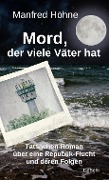 Mord, der viele Väter hatte - Tatsachen-Roman über eine Republik-Flucht und deren Folgen - Manfred Höhne