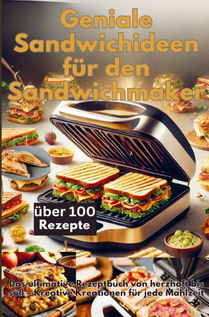 Geniale Sandwichideen für den Sandwichmaker - Emilia Koch