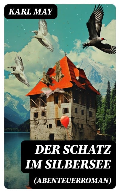 Der Schatz im Silbersee (Abenteuerroman) - Karl May