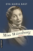 Cover-Bild zum Titel 'Miss Würzburg' von 'Eva-Maria Bast'
