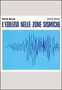 L' edilizia nelle zone sismiche - Dante Bruno