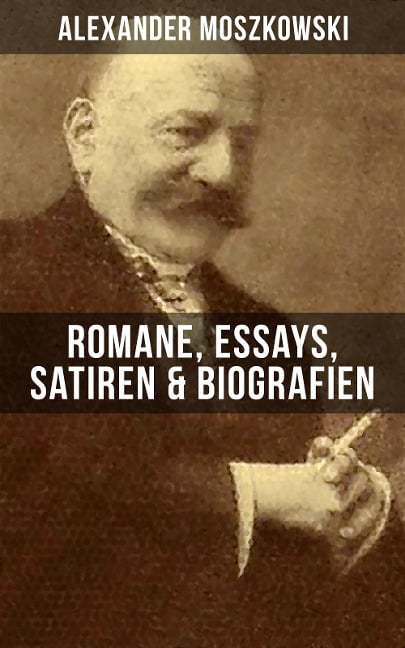 Alexander Moszkowski: Romane, Essays, Satiren & Biografien - Alexander Moszkowski