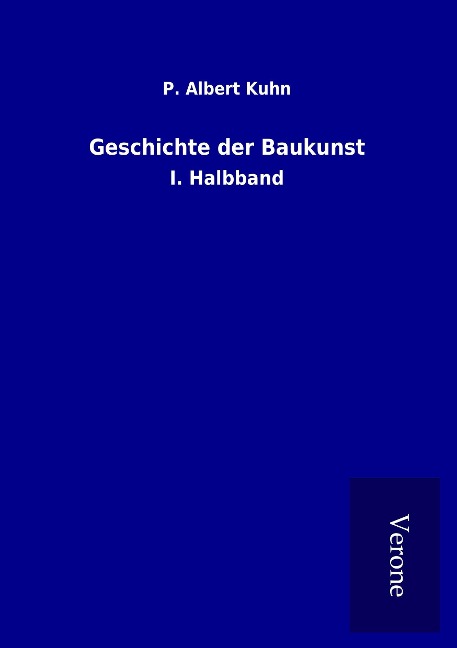 Geschichte der Baukunst - P. Albert Kuhn