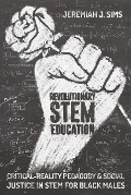 Cover-Bild zum Titel 'Revolutionary STEM Education' von 'Jeremiah J. Sims'