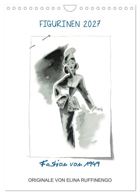 FIGURINEN 2027 - Fashion von 1949 - Originale von Elina Ruffinengo (Wandkalender 2027 DIN A4 hoch), CALVENDO Monatskalender - Rolando Ruffinengo Elina Ruffinengo