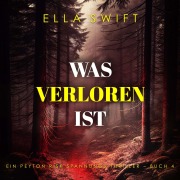 Cover-Bild zum Titel 'Was verloren ist (Ein Peyton Risk Spannungs-Thriller ¿ Buch 4)' von 'Ella Swift'