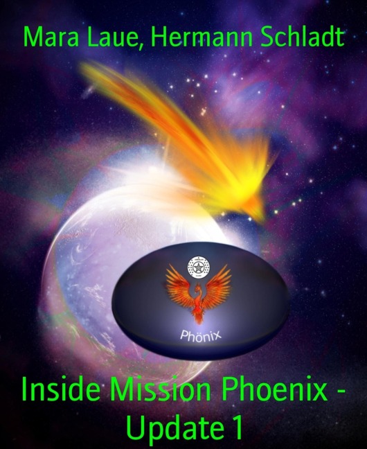 Inside Mission Phoenix - Update 1 - Mara Laue, Hermann Schladt