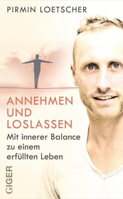 Annehmen und Loslassen - Pirmin Lötscher