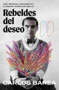 Cover-Bild zum Titel 'Rebeldes del Deseo: Gais, Lesbianas Y Bisexuales En La Creación Artística del Siglo XX/ Rebels of Desire' von 'Carlos Barea'