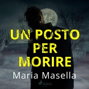 Cover-Bild zum Titel 'Un posto per morire' von 'Maria Masella'