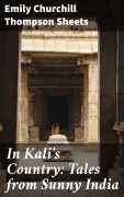 Cover-Bild zum Titel 'In Kali's Country: Tales from Sunny India' von 'Emily Churchill Thompson Sheets'