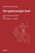 Cover-Bild zum Titel 'Der gekreuzigte Esel' von 'Michael Salvesberger'