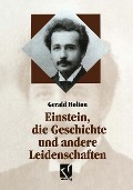 Einstein, die Geschichte und andere Leidenschaften - Gerald Holton