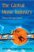 Cover-Bild zum Titel 'The Global Music Industry' von 'Arthur Bernstein, Dick Weissman, Naoki Sekine'