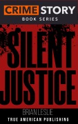 Cover-Bild zum Titel 'Silent Justice (Crime Story Book Series, #14)' von 'Brian Leslie'