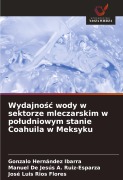 Cover-Bild zum Titel 'Wydajno¿¿ wody w sektorze mleczarskim w po¿udniowym stanie Coahuila w Meksyku' von 'Gonzalo Hernández Ibarra, Manuel de Jesús A. Ruiz-Esparza, José Luis Ríos Flores'