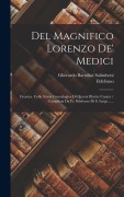 Cover-Bild zum Titel 'Del Magnifico Lorenzo De' Medici: Cronica. Colla Storia Genealogica Di Questa Illustre Casata / Compilata Da Fr. Ildefonso Di S. Luigi ......' von 'Gherardo Bartolini Salimbeni'