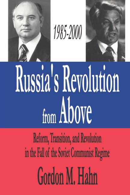 Russia's Revolution from Above, 1985-2000 - Gordon Hahn