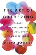 Cover-Bild zum Titel 'The Art of Gathering' von 'Priya Parker'