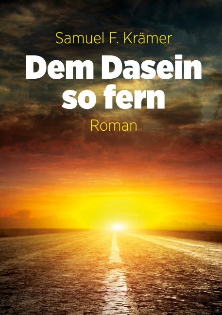 Dem Dasein so fern - Samuel F. Krämer