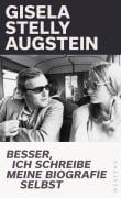Cover-Bild zum Titel 'Besser, ich schreibe meine Biografie selbst' von 'Gisela Stelly Augstein'