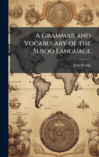 A Grammar and Vocabulary of the Susoo Language - John Kemp