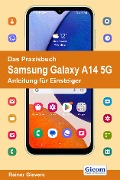Cover-Bild zum Titel 'Das Praxisbuch Samsung Galaxy A14 5G - Anleitung für Einsteiger' von 'Rainer Gievers'