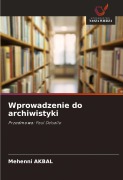 Cover-Bild zum Titel 'Wprowadzenie do archiwistyki' von 'Mehenni Akbal'