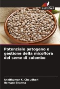 Cover-Bild zum Titel 'Potenziale patogeno e gestione della micoflora del seme di colombo' von 'Ankitkumar K. Chaudhari, Hemant Sharma'