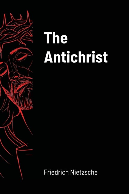 The Antichrist - Friedrich Nietzsche
