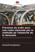 Cover-Bild zum Titel 'Prévision du trafic pour une route nationale par la méthode de l'élasticité de la demande' von 'Hemanth Kamplimath'