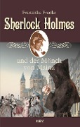 Sherlock Holmes und der Mönch von Mainz - Franziska Franke