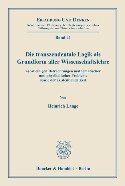 Die transzendentale Logik als Grundform aller Wissenschaftslehre - Heinrich Lange