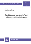 Cover-Bild zum Titel 'Der inhärente moralische Wert nichtmenschlicher Lebewesen' von 'Wolfgang Senz'