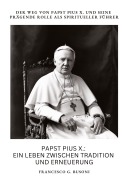 Cover-Bild zum Titel 'Papst Pius X.:  Ein Leben zwischen  Tradition und Erneuerung' von 'Francesco G. Busoni'