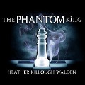 The Phantom King - Heather Killough-Walden