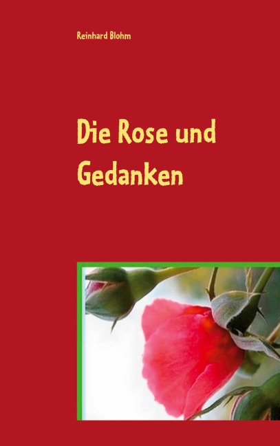 Die Rose und Gedanken - Reinhard Blohm