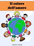Cover-Bild zum Titel 'Il colore dell'amore' von 'Freekidstories Publishing'