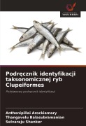 Cover-Bild zum Titel 'Podr¿cznik identyfikacji taksonomicznej ryb Clupeiformes' von 'Anthonipillai Arockiamary, Thangavelu Balasubramanian, Selvaraju Shanker'
