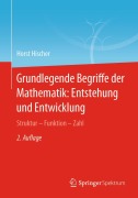 Cover-Bild zum Titel 'Grundlegende Begriffe der Mathematik: Entstehung und Entwicklung' von 'Horst Hischer'