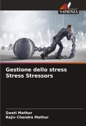 Cover-Bild zum Titel 'Gestione dello stress Stress Stressors' von 'Swati Mathur, Rajiv Chandra Mathur'